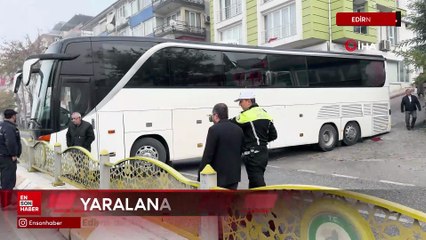 Edirne'de tur otobüsünün ters yön hatası pahalıya mal oldu