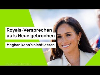 Royals-Versprechen aufs Neue gebrochen - Meghan kann's nicht lassen