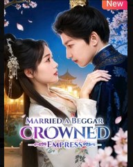 Married a Beggar Crowned Empress Chinese Drama - English Sub