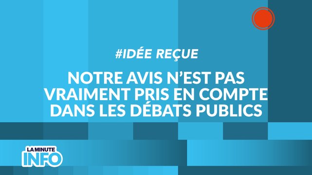 Idée reçue Notre avis n’est pas vraiment pris en compte dans les débats publics - La Minute Info CNDP x INC