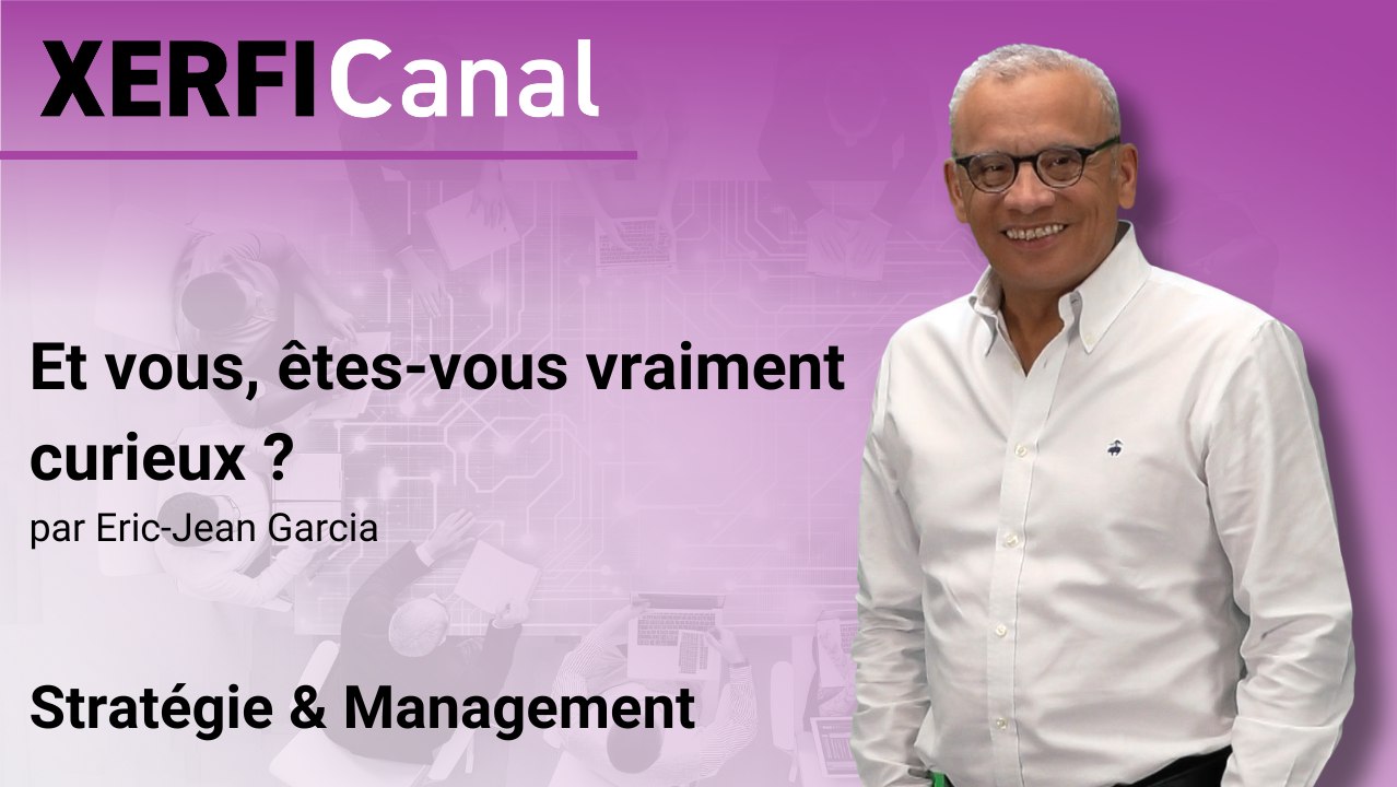Et vous, êtes-vous vraiment curieux ? [Eric-Jean Garcia]