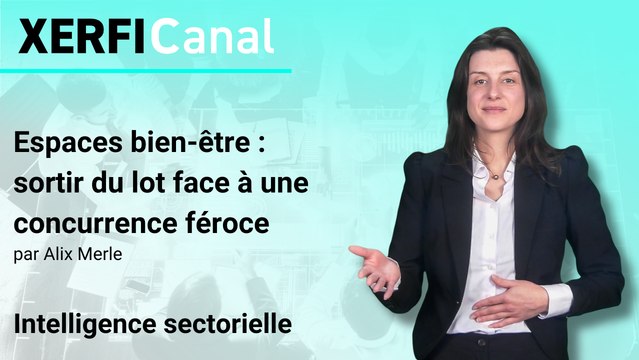 Espaces bien-être : sortir du lot face à une concurrence féroce [Alix Merle]