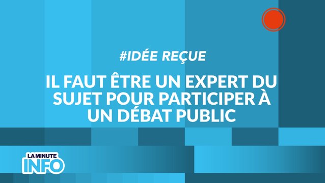 Idée reçue Il faut être un.e expert.e du sujet pour participer à un débat public - La Minute Info CNDP x INC
