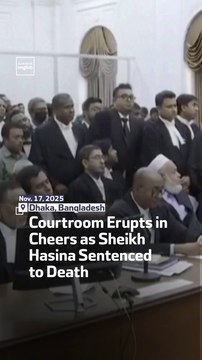 Courtroom Erupts in Cheers as Sheikh Hasina Sentenced to Death
