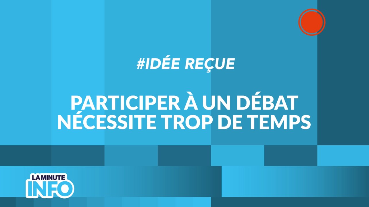 Idée reçue "Participer à un débat nécessite trop de temps" - La Minute Info CNDP x INC