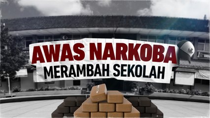 Awas Narkoba Merambah Sekolah!