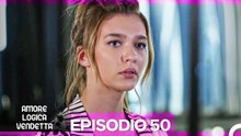 Amore Logica Vendetta Episodio 50