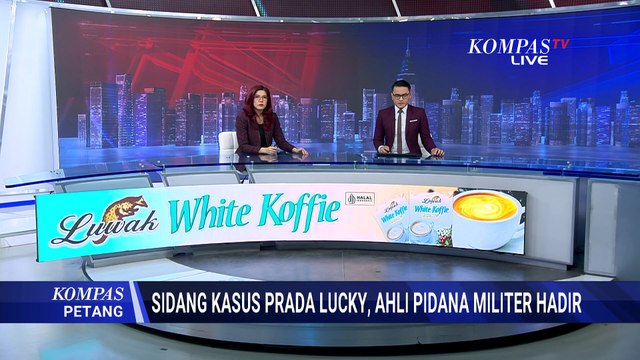 Ahli Pidana Militer Dihadirkan, Perkuat Dakwaan Oditur Kasus Prada Lucky? | KOMPAS PETANG