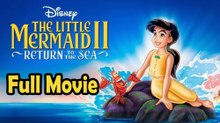 The Little Mermaid 2: Return to the Sea (2000) Watch HD