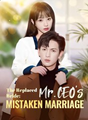 The Replaced Bride Mr. CEO Mistaken Marriage - Full HD Movie