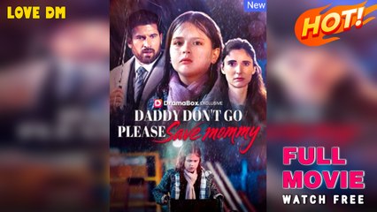 Daddy Don't Go, Please Save Mommy - Full Movie