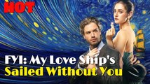 [ Hot 2025🔥] FYI My Love Ship's Sailed Without You  (2025) - FULL  Dramabox
