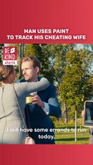 Man uses paint to track his cheating wife