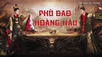 Tập 60 - PHÙ DAO HOÀNG HẬU ( Lồng Tiếng ) | Dương Mịch, Nguyễn Kinh Thiên, Cao Vỹ Quang, Lưu Dịch Khâm, Trương Nhã Quân…