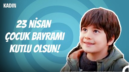 Nisan ve Doruk Çocuk Bayramınızı Kutlar! - Kadın