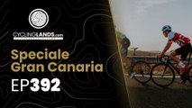 CYCLINGLANDS TV 392 - Speciale Gran Canaria