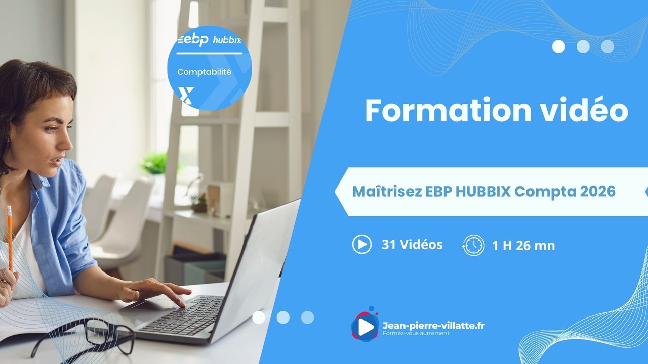 EBP HUBBIX compta 2026 : Formation Complète (31 Tutos) pour Maîtriser Votre Comptabilité d'Entreprise