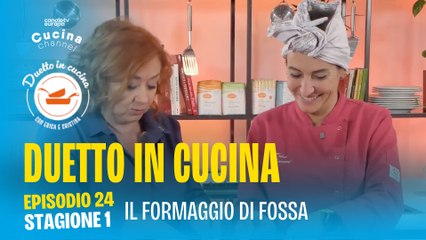 Duetto in cucina - 1 ingrediente, 2 ricette il Formaggio di Fossa - Stagione 1, ep.24