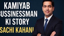 Kamiyab Businessman Ki Story – Sachi Kahani"