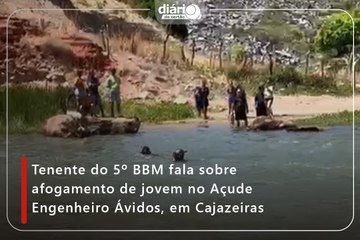 Tenente do 5º BBM fala sobre afogamento de jovem no Açude Engenheiro Ávidos, em Cajazeiras