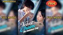 Velvet Chains - His Sweetest Trap - Full Movie