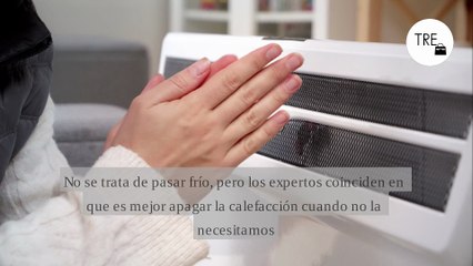 Nuevo invierno, la misma duda de siempre: ¿dejar la calefacción siempre encendida al mínimo o apagarla y encenderla a necesidad?