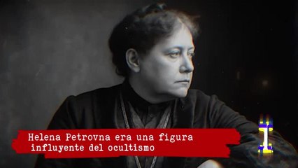 Helena Petrovna "Madame Blavatsky", ¿fantasía o verdad?