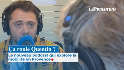 "Ça roule Quentin ?", le nouveau podcast qui  explore la mobilité en Provence