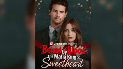 [ Hot 2025🔥] Bound by Blood The Mafia King's Sweetheart Full Movie_Dramabox