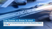Une femme se donne la mort avec une tronçonneuse dans les Hautes-Alpes à Gap