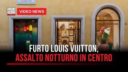 Furto Louis Vuitton, assalto notturno in centro