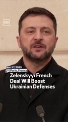 Zelenskyy: French Deal Will Boost Ukrainian Defenses