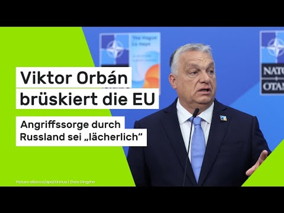 Viktor Orbán brüskiert die EU: Angriffssorge durch Russland sei „lächerlich“