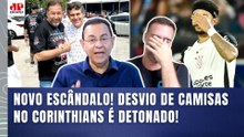 "POR%@!!! ISSO É INACREDITÁVEL! FOI DESCOBERTO que o CORINTHIANS..." DESVIO de CAMISAS é REVELADO!