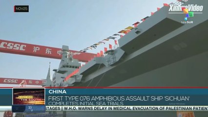 China, first type 076 amphibious assault ship 'Sichuan' completes initial sea trials