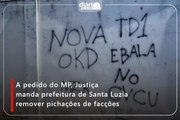 A pedido do MP, Justiça manda prefeitura de Santa Luzia remover pichações de facções