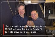 Júnior Araújo anuncia investimento de R$ 700 mil para Bonito de Santa Fé, durante aniversário da cidade