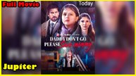 Daddy Don't Go, Save Mommy Full Movie