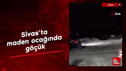 Sivas'ta maden ocağında göçük
