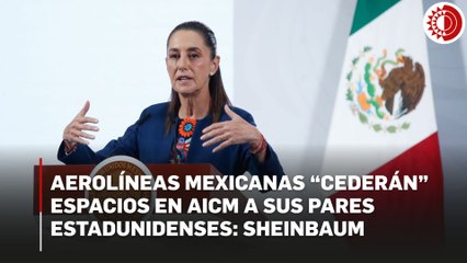 Aerolíneas mexicanas "ceden" espacios en AICM a pares de EU tras cancelación de rutas