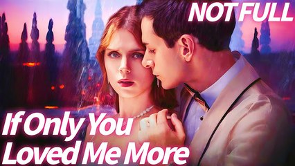 If Only You Loved Me More (2025) - FULL [Eng Sub]
