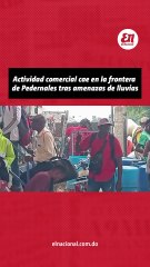 Baja afluencia de comerciantes haitianos en Pedernales pese a clima de calma