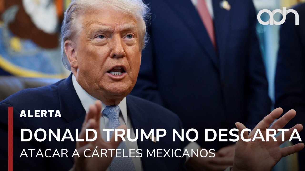 🚨¡Última Hora! Donald Trump no descarta atacar a cárteles mexicanos