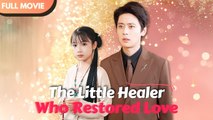The Little Healer Who Restored Love Full movie