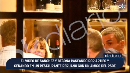 El vídeo de Sánchez y Begoña paseando por Artíes y cenando en un restaurante peruano con un amigo del PSOE
