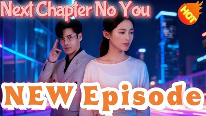 (Dubbed) Next Chapter, No You (Dramabox)