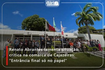 Renato Abrantes lamenta situação crítica na comarca de Cajazeiras: “Entrância final só no papel”