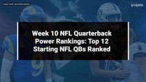 Week 10 NFL Quarterback Power Rankings: Top 12 Starting NFL QBs Ranked