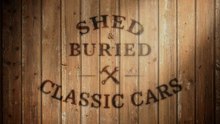 Shed & Buried Classic Cars Season 3 Episode 10