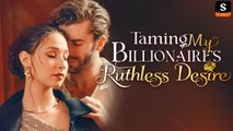 Taming My Billionaire's Ruthless Desire